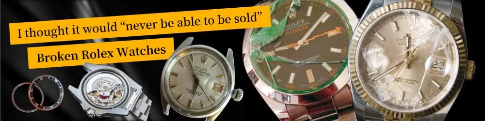 We buy old and battered Rolexes at Jewel Cafe!